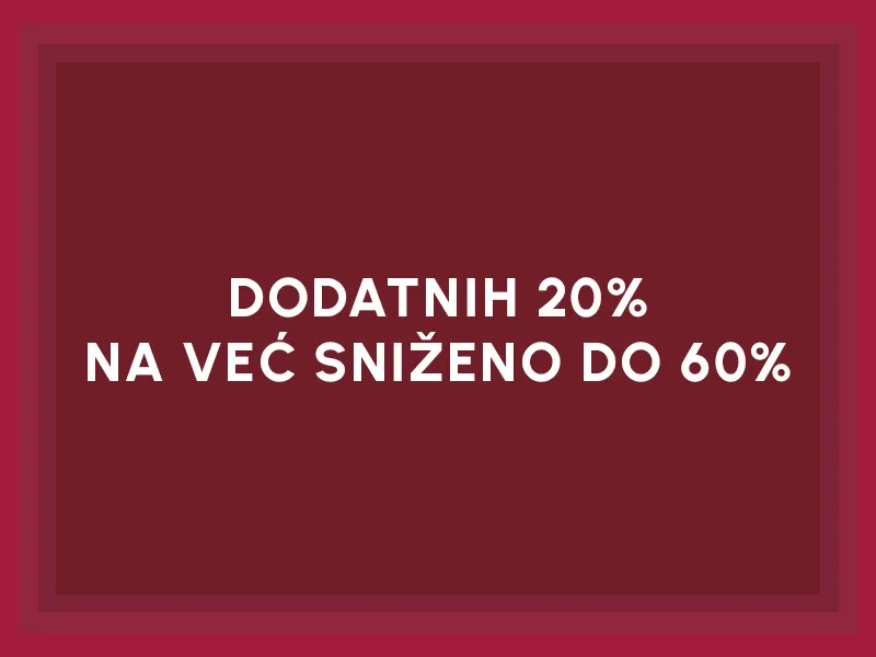 DODATNIH 20% NA ARTIKLE SA POPUSTIMA I DO 60%