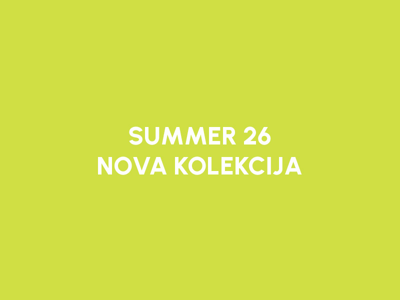 LETO 2026  |  NOVA LETNJA KOLEKCIJA