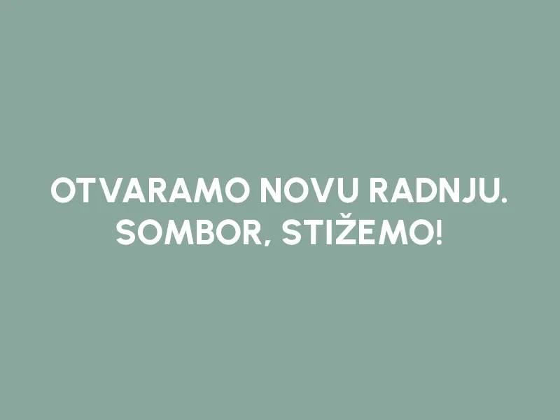 SOMBOR, STIŽEMO!