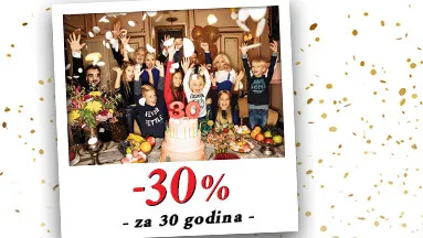 | AKCIJA | -30% ZA 30 GODINA  