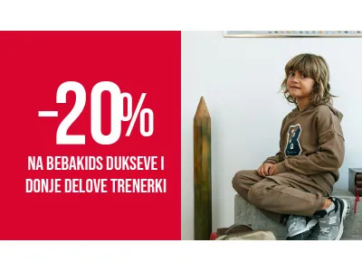 20% na BEBAKIDS dukseve i donje delove trenerki
