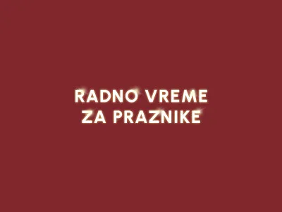 RADNO VREME ZA PRAZNIKE
