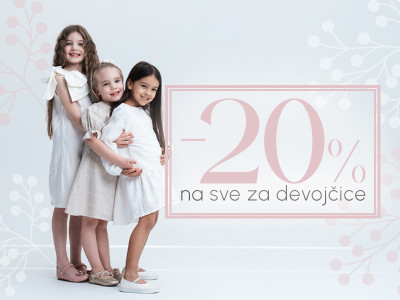 DODATNIH -20% NA SVE ZA DEVOJČICE!