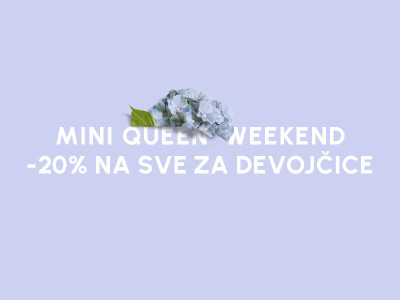 MINI QUEEN WEEKEND
