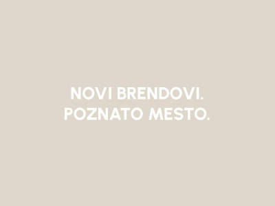 POZNATO MESTO. NOVI BRENDOVI.