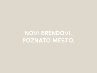POZNATO MESTO. NOVI BRENDOVI.