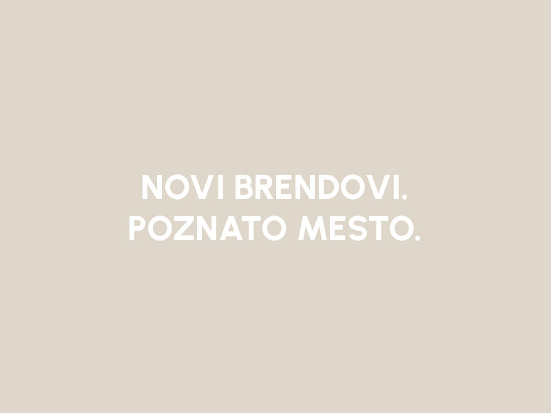 POZNATO MESTO. NOVI BRENDOVI.