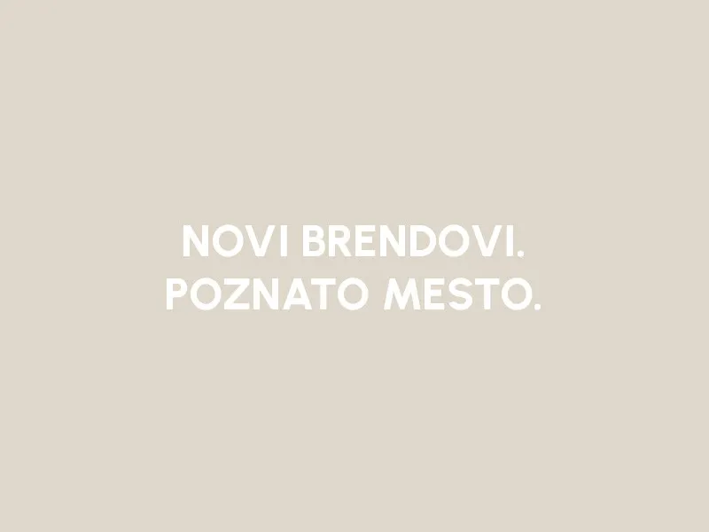 POZNATO MESTO. NOVI BRENDOVI.