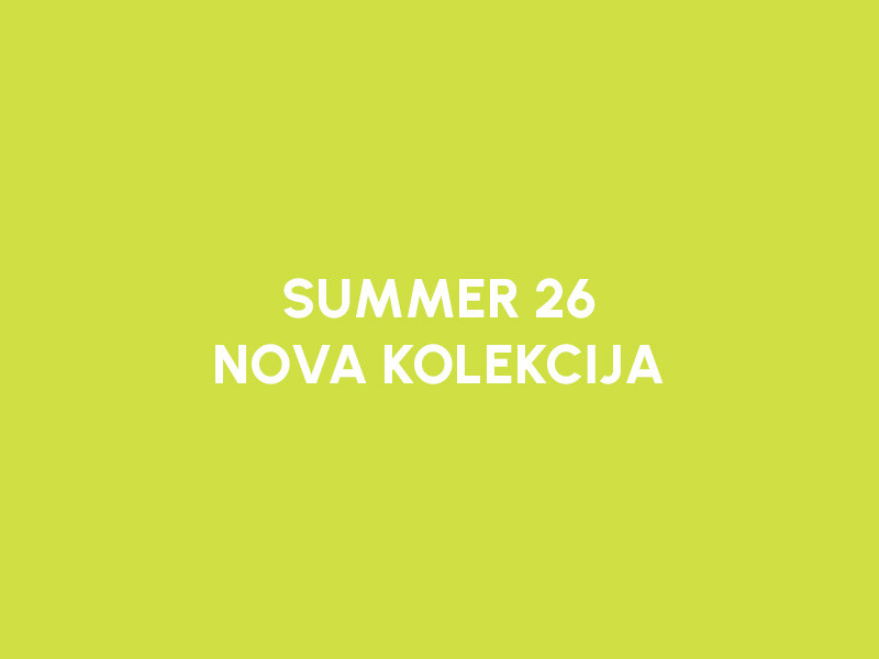 LETO 2026  |  NOVA LETNJA KOLEKCIJA