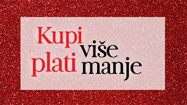 KUPI VIŠE- PLATI MANJE